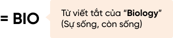 Bio viết tắt sự sống, còn sống